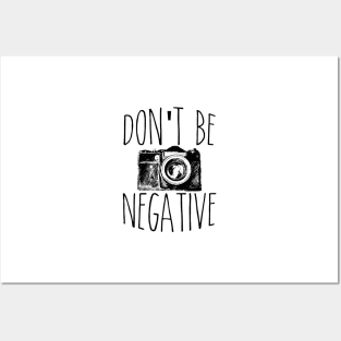 Cute Don't Be Negative Funny Camera Photography Posters and Art